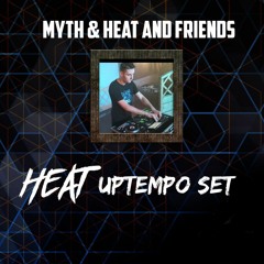 MYTH & HEAT And Friends - HEAT Uptempo Set