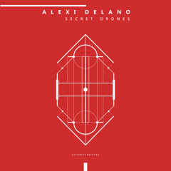 Alexi Delano - Secret Drones