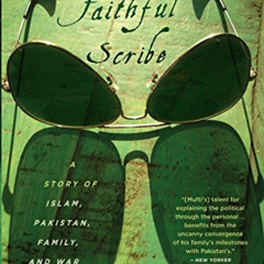 [ACCESS] EPUB 📭 The Faithful Scribe: A Story of Islam, Pakistan, Family and War by