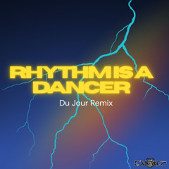 Rhythm Is A Dancer (Du Jour Remix) [FREE DOWNLOAD]