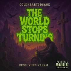 The World Stops Turning (Prod. Yung Venxm)