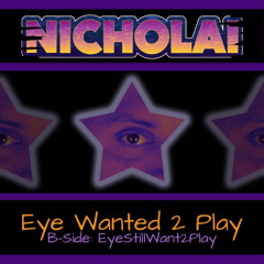 Eye Wanted 2 Play