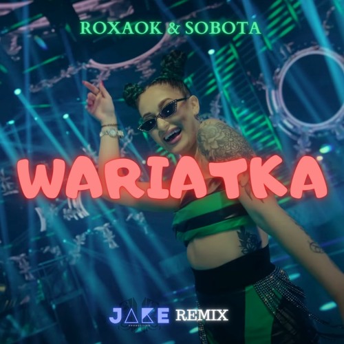 ROXAOK & SOBOTA - WARIATKA (J4KE REMIX)
