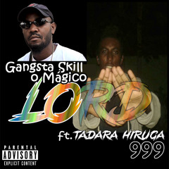 Tadara Hiruga ft. Gangsta Skill O Mágico - LORD (Official Audio)