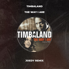 Timbaland - The Way I Are (Joedy Remix)