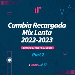 Cumbia Recargada Mix (Lenta) Part 2 2022-2023 DJ Teto DJ Mes Ft DJ Josh IR