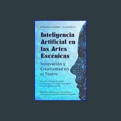 #^Ebook 📖 Inteligencia Artificial en las Artes Escénicas: Innovación y creatividad en el Teatro (S