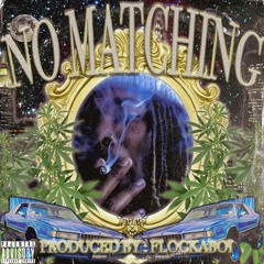 NOMATCHING (PROD. FLOCKABOI)