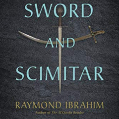 View PDF 💚 Sword and Scimitar: Fourteen Centuries of War between Islam and the West