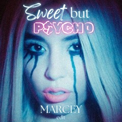 Sweet but P$YCHO (MARCEY 'Higher' Edit)