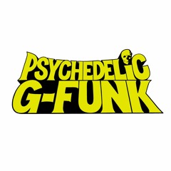 PSYCHEDELIC G-FUNK