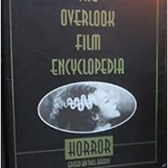 ACCESS EPUB 🎯 The Overlook Film Encyclopedia: Horror by Tom MilneKim NewmanPaul Will