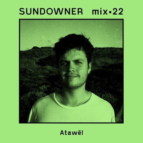 Sundowner. Mix #22 Atawël - Dusty Pictures from a Past Life