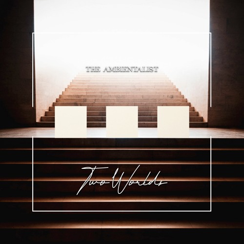 The Ambientalist - Two Worlds