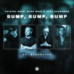 Crystal Rock, Mark Bale & Rene Rodrigezz - Bump, Bump, Bump (ft. Bloodlyne)