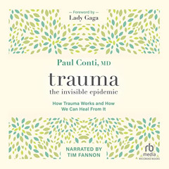 ACCESS EPUB 📭 Trauma: The Invisible Epidemic: How Trauma Works and How We Can Heal f