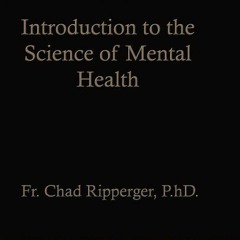 ( IUmmO ) Introduction to the Science of Mental Health by  Fr. Chad A. Ripperger ( EOp )