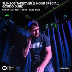 Gordo Dubz- Slimzos Recordings Rinse FM Takeover Mix ( All Original)