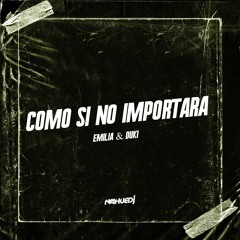 Duki & Emilia || Como Si No Importara (Remix) // Nahue Dj