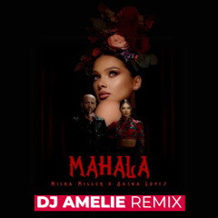 Misha Miller, Sasha Lopez – Mahala  (Dj Amelie Remix) Extended