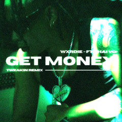 Wxrdie - GET MONEY ft. Thai VG (Tweakin RMX)