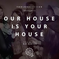 Toolbox House - Our House Is Your House Vol 1 (Mixed By Nik Denton)