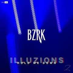 Illuzions - Hold Me Down (BZRK Remix)