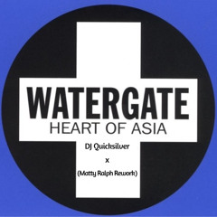 Watergate x DJ Quicksilver - Heart Of Asia (Matty Ralph Rework)