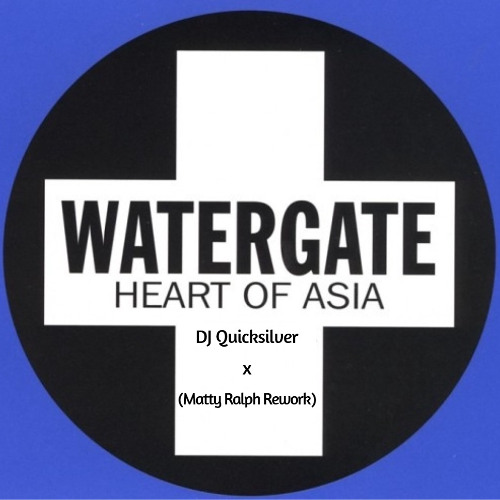 Watergate x DJ Quicksilver - Heart Of Asia (Matty Ralph Rework)
