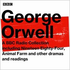 George Orwell: A BBC Radio Collection