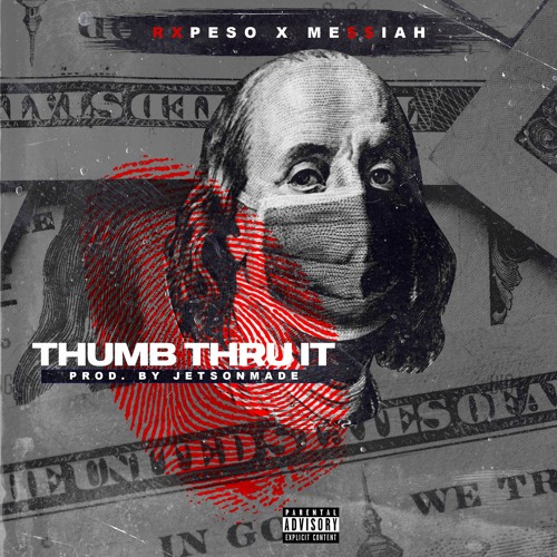 THUMB THRU IT (Rx Peso & Me$$iah)