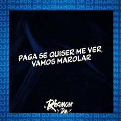 PAGA SE QUISER ME VER, VAMOS MAROLAR ( DJ RHAMON DM ) 2024