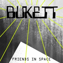 Bukett - Friends In Space