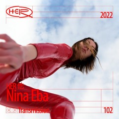 HER 他 HER 他 Transmission 102: Nina Eba