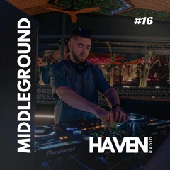 HAVEN Radio #16 - MiddleGround