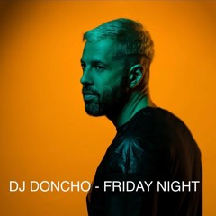 DJ DONCHO - FRIDAY NIGHT LIVE MIX PART ONE