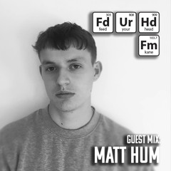 Feed Your Head Guest Mix: Matt Hum