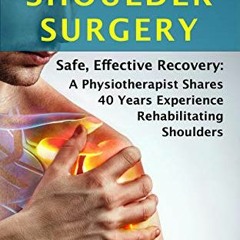 [Read] [KINDLE PDF EBOOK EPUB] How to Recover from Shoulder Surgery: Safe, Effective