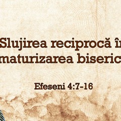 Betuel Vararu - Slujirea Reciprocă In Maturizarea Bisericii - Efeseni 4:7-14