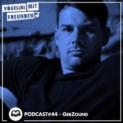 VmF - Podcast #044 by GebZøund