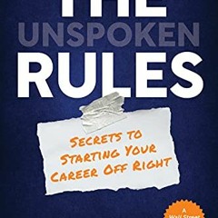 Access PDF EBOOK EPUB KINDLE The Unspoken Rules: Secrets to Starting Your Career Off Right by  Goric