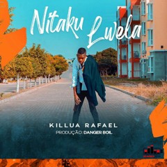 Killua Rafael – Nitaku Lwela [GrandaBenga]