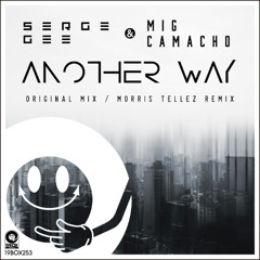 19BOX253 Serge Gee & Mig Camacho / Another Way-Original Mix(LOW QUALITY PREVIEW)