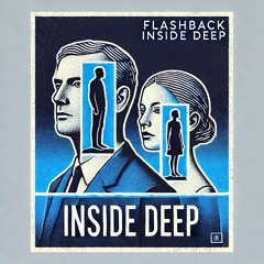 Flashback Inside Deep