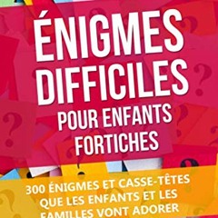 Télécharger Énigmes Difficiles Pour Enfants Fortiches: 300 Énigmes Et Casse-Têtes Que Les Enfants Et Les Familles Vont Adorer (French Edition)  PDF - KINDLE - EPUB - MOBI - NkgrkRvuu3