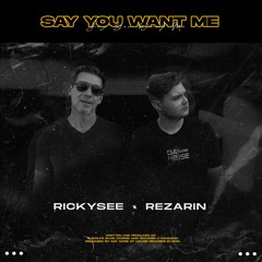 REZarin & Rickysee - Say You Want Me