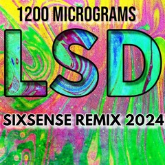 1200 Micrograms - L.S.D  ( Sixsense Remix 2024)
