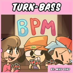 Turn-Bass (From "Friday Night Funkin, Parappa the Rapper, Scratchin' Melodii") (BPM Song)