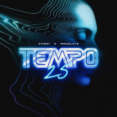 Axway & Mougleta - Tempo 25