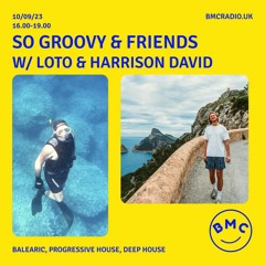 Loto & Harrison David - So Groovy on BMC Radio - 10 09 2023